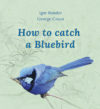 Igor Bondar, George Czaus. How to catch a Bluebird